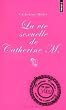 La vie sexuelle de Catherine M : Pr�c�d� de Pourquoi et comment, �dition limit�e