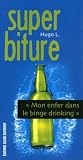 Super biture : Mon enfer dans le binge drinking