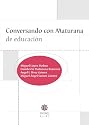 Conversando Con Maturana De Educacion (Spanish Edition)