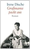 Gro&szlig;mama packt aus: Roman - Irene Dische