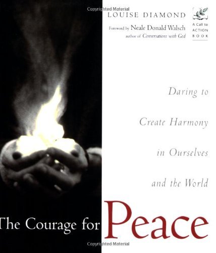 The Courage for Peace: Creating Harmony in Ourselves and the World
