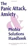 Panic Attack, Anxiety and Phobia Solutions Handbook