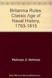 Britannia rules : the classic age of naval history, 1793-1815