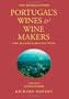 Portugal's Wines & Wine Makers: Port Madeira & Regional Wines