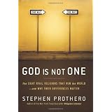 God Is Not One: The Eight Rival Religions That Run the World--and Why Their Differences Matterby Stephen Prothero