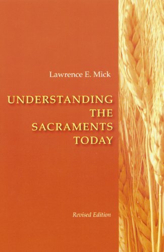 Understanding The Sacraments Today, Revised Edition by Lawrence E. Mick (August 01,2006)