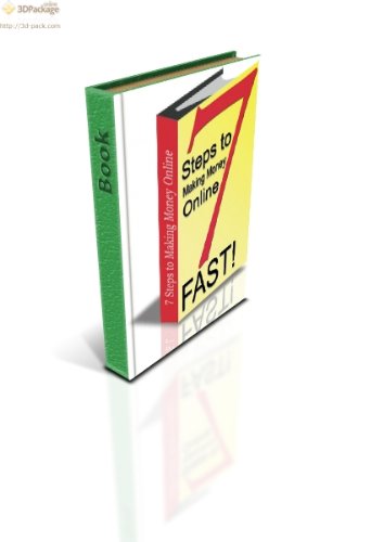 7 Steps to Making Money Online…FAST! 7 Steps to Making Money Online…FAST!