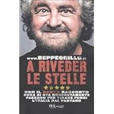 A riveder le stelle. Con il nuovo racconto cosa si sta concretamente facendo per tirare fuori l'Italia dal pantanodi Beppe Grillo