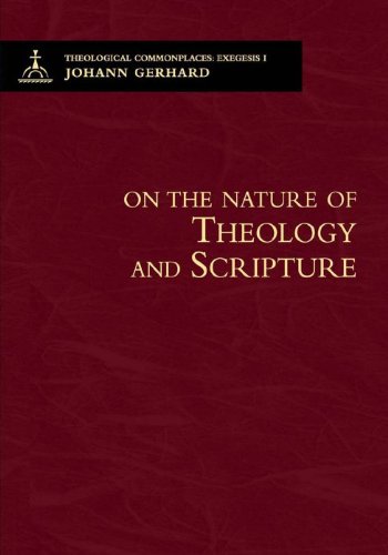 Theological Commonplaces: On the Nature of Theology and Scripture (Theological Commonplaces: Exegesis)