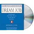 How to Land Your Dream Job: No Resume! And Other Secrets to Get You in the Door