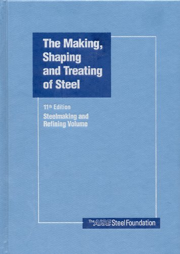The Making, Shaping and Treating of Steel, Vol. 2: Steelmaking and Refining Volume