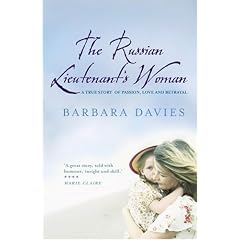 The Russian Lieutenant's Woman: A True Story of Passion, Love and Betrayal