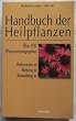 Handbuch der Heilpflanzen. �ber 200 Pflanzenmonographien. Vorkommen, Wirkung, Anwendung