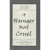 A Hunger Most Cruel: The Human Face of the 1932-1933 Terror-Famine in Soviet Ukraineby Anatoliy Dimarov