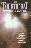 The Fourth Day: What the Bible and the Heavens are Telling Us about the Creation