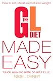 The GL diet made easy : how to eat, cheat and still lose weight