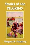 Stories of the Pilgrims (Yesterdays Classics)