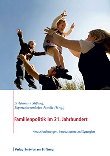Familienpolitik im 21. Jahrhundert: Herausforderungen, Innovationen und Synergien (German Edition)