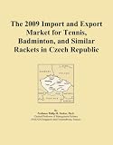 The 2009 Import and Export Market for Tennis, Badminton, and Similar Rackets in Czech Republic