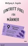 Eintritt frei f&uuml;r M&auml;nner - Wolfgang A. Gogolin