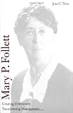 Mary P. Follett: Creating Democracy, Transforming Management