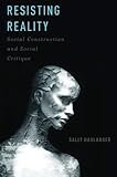 Resisting reality : social construction and social critique