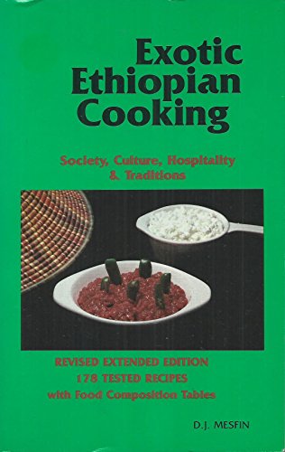 Exotic Ethiopian cooking: Society, culture, hospitality & traditions : 178 tested recipes with food composition tables
