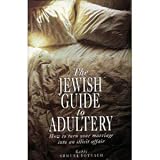 The Jewish guide to adultery : how to turn your marriage into an illicit affair