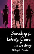 Searching for Liberty, Grace, and Destiny Searching for Liberty, Grace, and Destiny
