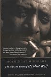 Moanin at Midnight: The Life and Times of Howlin Wolf