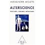 Alterscience - Postures, dogmes, id�ologies de Alexandre Moatti