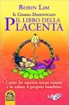 Il libro della placenta. Il Chakra di...
