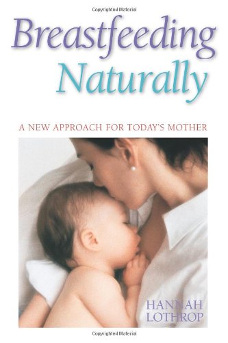 Breastfeeding Naturally: A New Approach For Today's Mother