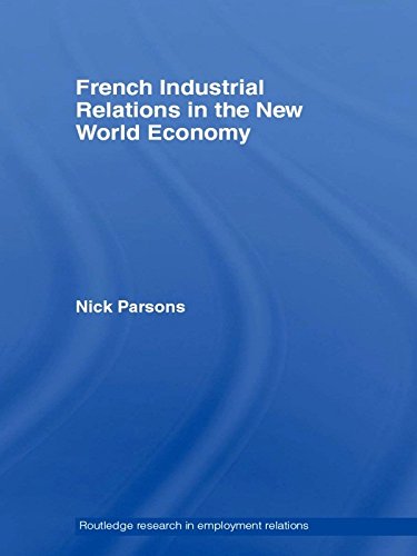 French Industrial Relations in the New World Economy (Routledge Research in Employment Relations)