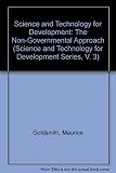 Science and technology for development : the non-government approach : proceedings of the CISTOD World Congress on Interdependence and Self-reliance: the Promises and Limitations of Science and Techno