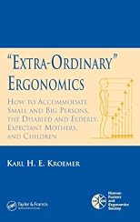 'Extra-Ordinary' Ergonomics: How to Accommodate Small and Big Persons, The Disabled and Elderly, Expectant Mothers, and Children (Hfes Issues in Human Factors and Ergonomics)
