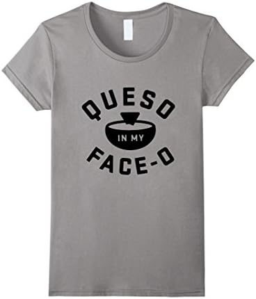 Women's Put Queso T-shirt In My Face o 0 Hungry tee Small Slate