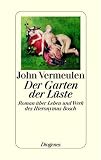 Der Garten der L&uuml;ste - Roman &uuml;ber Leben und Werk des Hieronymus Bosch - John Vermeulen