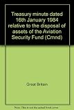 Treasury minute dated 16th January 1984 relative to the disposal of assets of the Aviation Security Fund