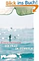 Die Frau im Dunkeln: Roman