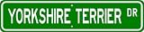 Yorkshire Terrier STREET SIGN ~ High Quality Aluminum ~ Dog Lover
