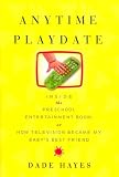 Anytime Playdate: Inside the Preschool Entertainment Boom, or, How Television Became My Babys Best Friend