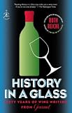 History in a Glass: Sixty Years of Wine Writing from Gourmet (Modern Library Food)