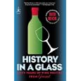 History in a Glass: Sixty Years of Wine Writing from Gourmet (Modern Library Food)