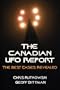 The Canadian UFO Report: The Best Cases Revealed