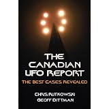The Canadian UFO Report: The Best Cases Revealedby Chris Rutkowski