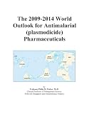 The 2009-2014 World Outlook for Antimalarial (plasmodicide) Pharmaceuticals