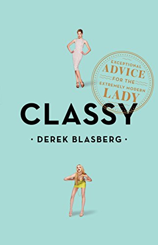 Very Classy: Even More Exceptional Advice for the Extremely Modern Lady