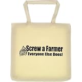 Tote Bag : SCREW A FARMER EVERYONE ELSE DOES