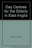 Day centres for the elderly in East Anglia